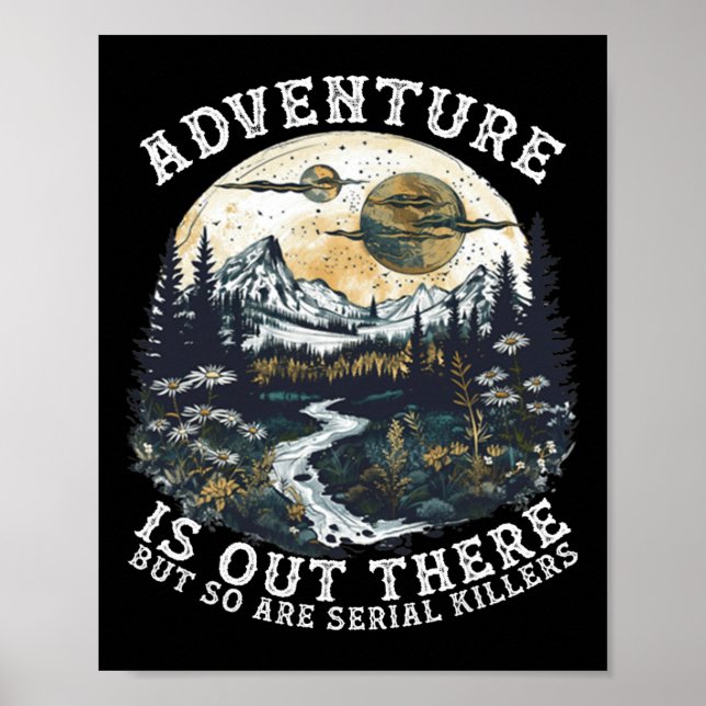 Adventure Is Out There But So Are Serial Killers H Poster (Front)