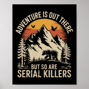 Adventure Is Out There But So Are Serial Killers  Poster