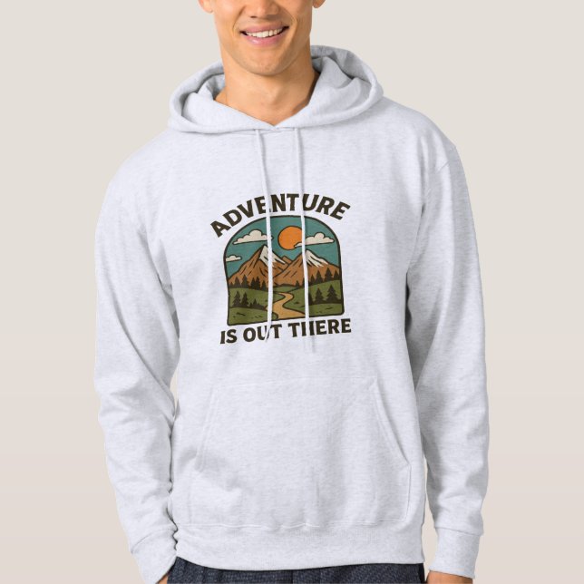Adventure is Out There Hoodies Design | Inspiring  (Front)