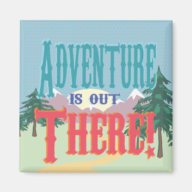 Adventure is out There! Magnet (Front)