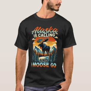 Adventure Nature Wildlife Alaska Is Calling And I T-Shirt