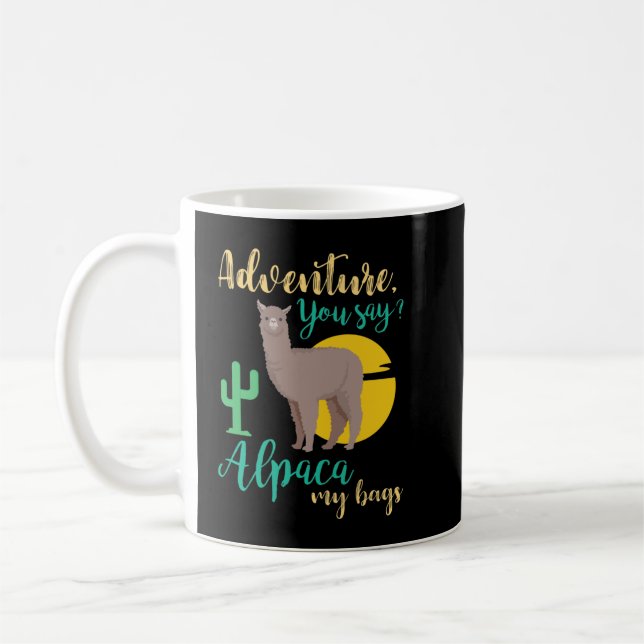 Adventure You Say Alpaca My Bags Funny Travel Coffee Mug (Left)