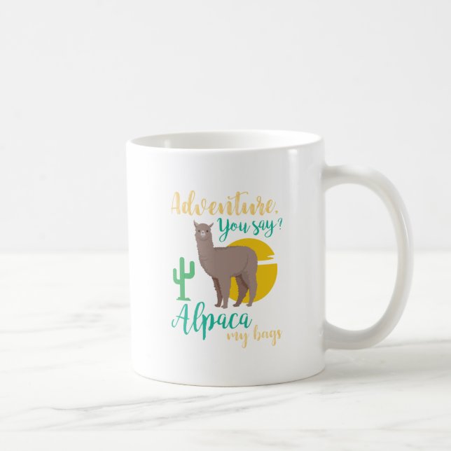 Adventure You Say? Alpaca My Bags Funny Travel Coffee Mug (Right)