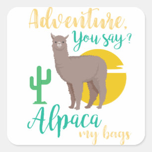 Adventure You Say? Alpaca My Bags Funny Travel Square Sticker