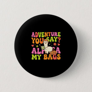 Adventure you say alpaca my bags performance  6 cm round badge