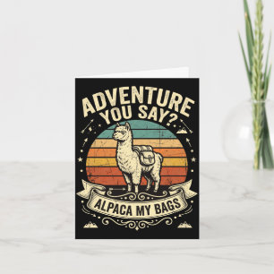 Adventure you say alpaca my bags performance card