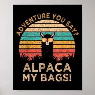 Adventure You Say_ Alpaca My Bags Vintage Funny Tr Poster