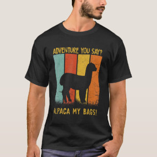Adventure You Say Alpaca My Bags Vintage  Travel 1 T-Shirt