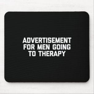 Advertisement For Men Going To Therapy - Funny Men Mouse Mat