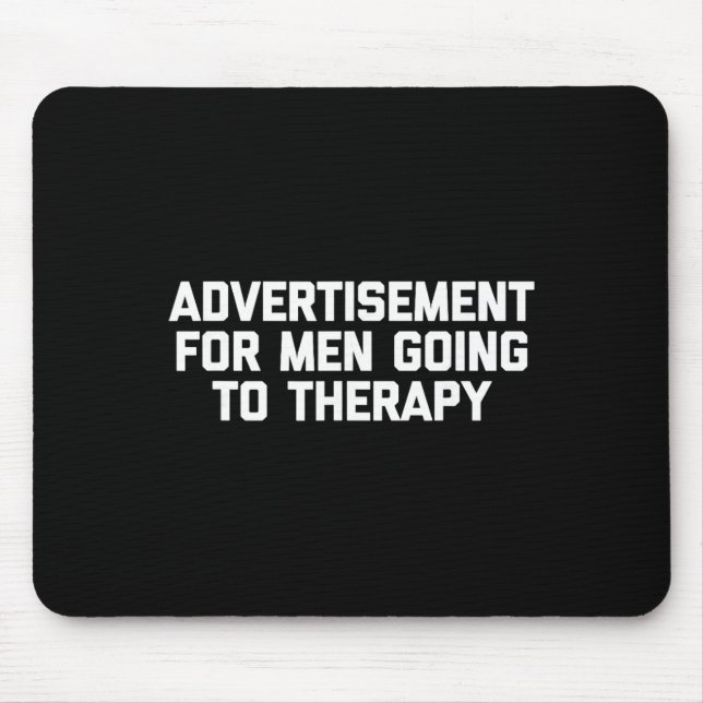 Advertisement For Men Going To Therapy - Funny Men Mouse Mat (Front)