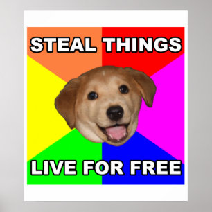 Advice Dog Steal Things, Live for Free Poster