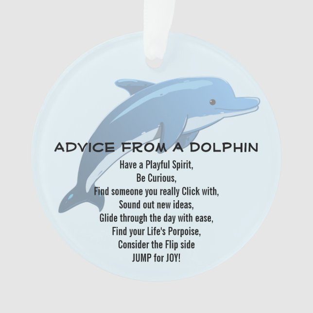 Advice from a Dolphin Acrylic Ornament (Front)