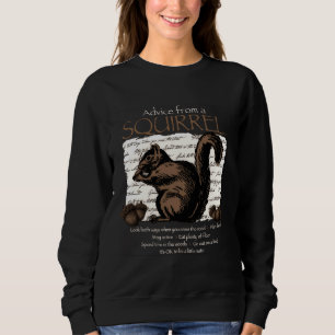 Advice From A Squirrel Sweatshirt