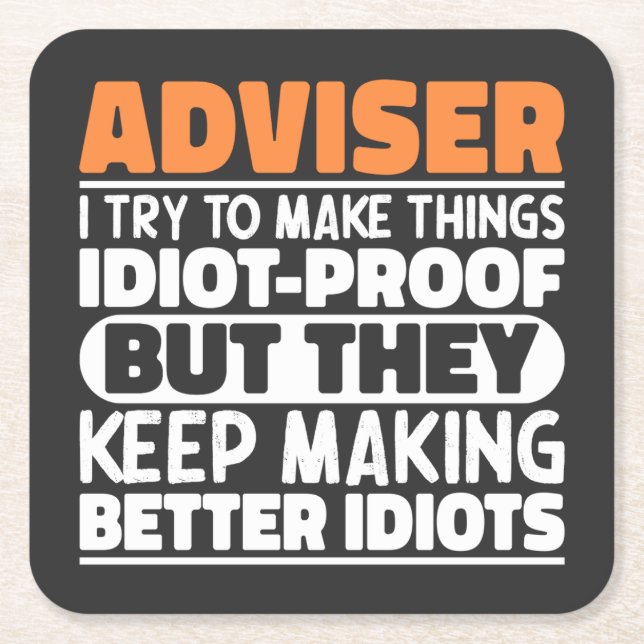 Adviser I Try To Make Things Idiot Proof Funny  Square Paper Coaster (Front)