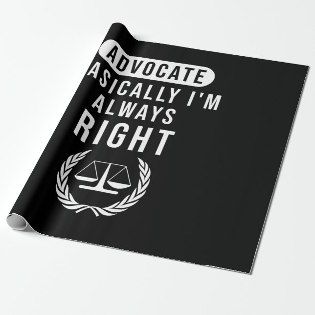 Advocate Basically Lawyer Is Always Right Wrapping Paper (Unrolled)