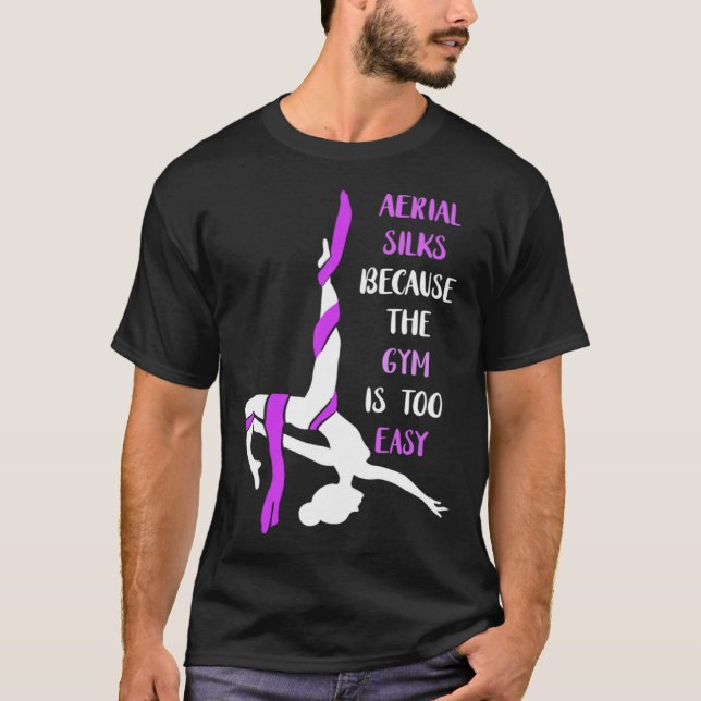 Aerial Gym Is Easy Aerial Hoop Circus Lyra Air Acr T-Shirt (Front)