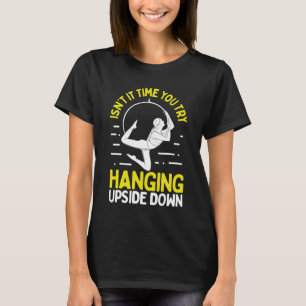 Aerial Hoop Dancing Hanging Aerial Circus Dancer T-Shirt