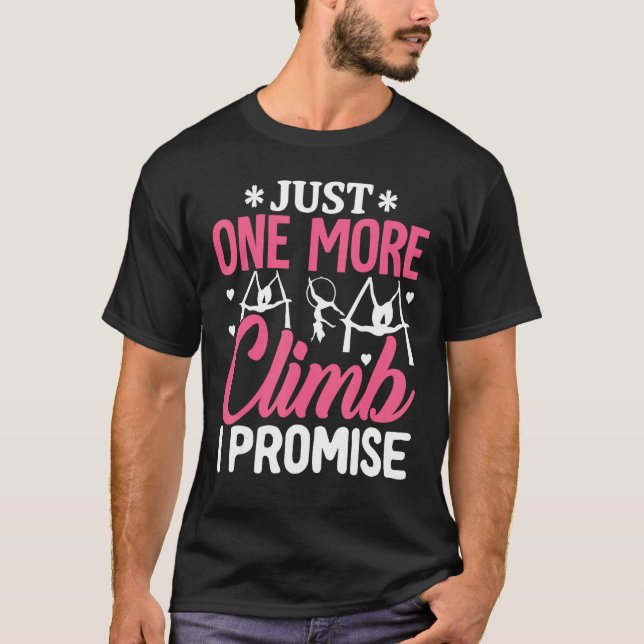 Aerial Silk Aerialist Just One More Climb Promise T-Shirt (Front)