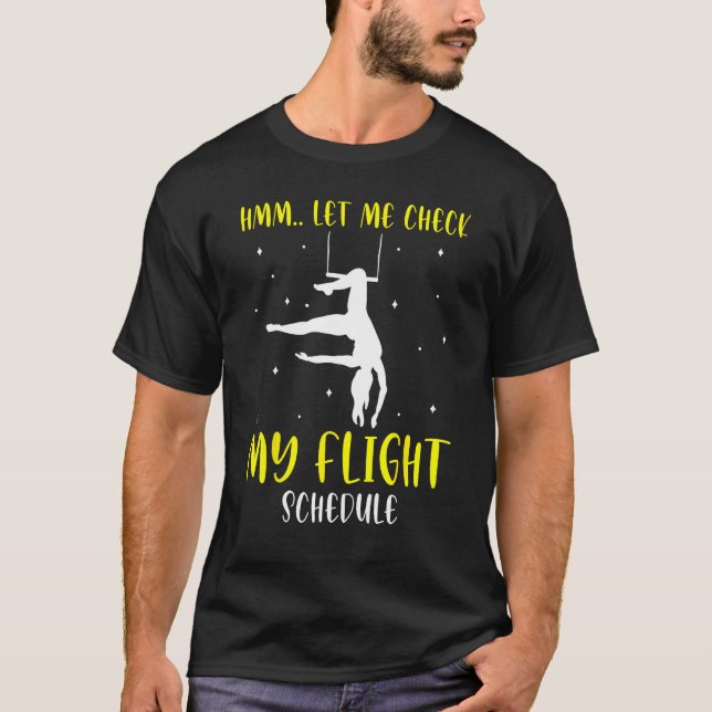 Aerial Silk Aerialist Let Me Check My Flight Sched T-Shirt (Front)