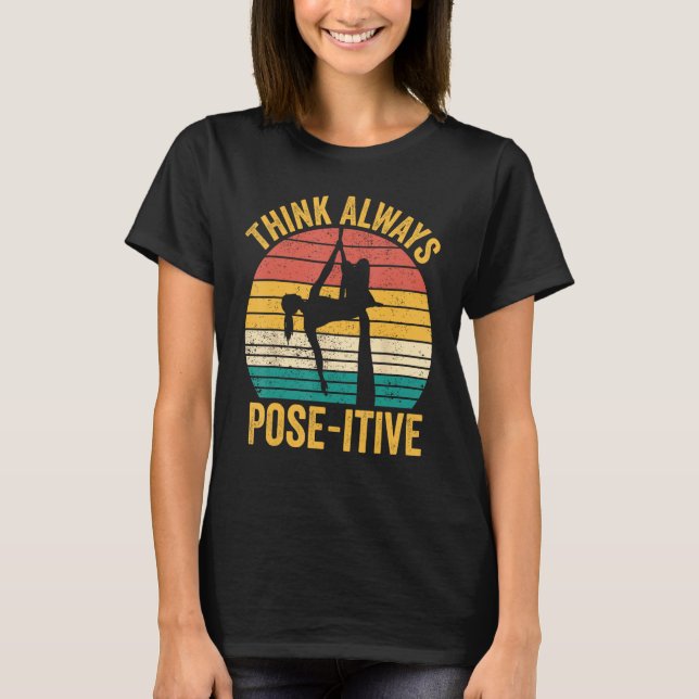 Aerial Silk Aerialist Think Always Pose itive 1 T-Shirt (Front)