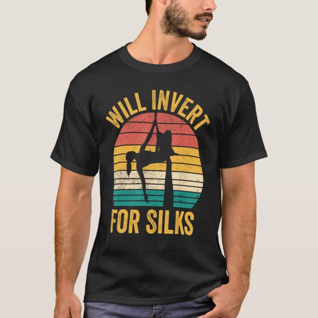 Aerial Silk Aerialist Will Invert For Silks T-Shirt (Front)