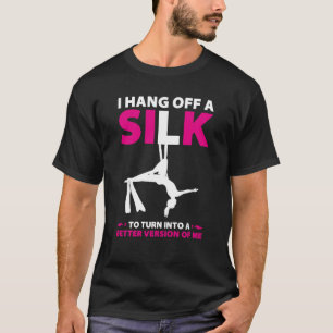 Aerial Silks For Aerial Dancer Silk Aerialist Air T-Shirt