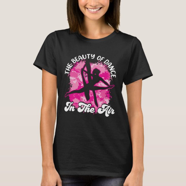 Aerial Silks yoga The Beauty of Dance Aerialist Ae T-Shirt (Front)