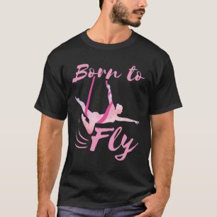 Aerial Yoga Born to Fly  T-Shirt