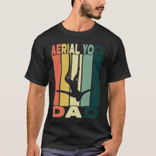 Aerial Yoga Dad I Air Silk And Aerial Hoop T-Shirt