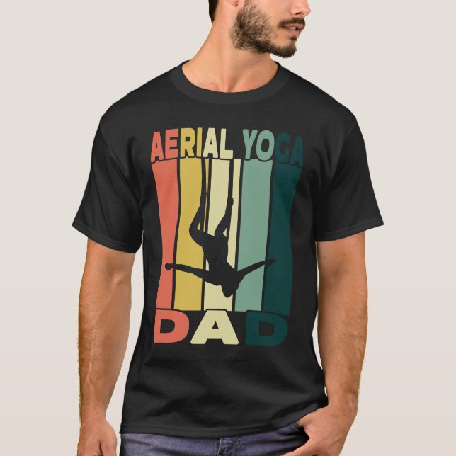 Aerial Yoga Dad I Air Silk And Aerial Hoop T-Shirt (Front)