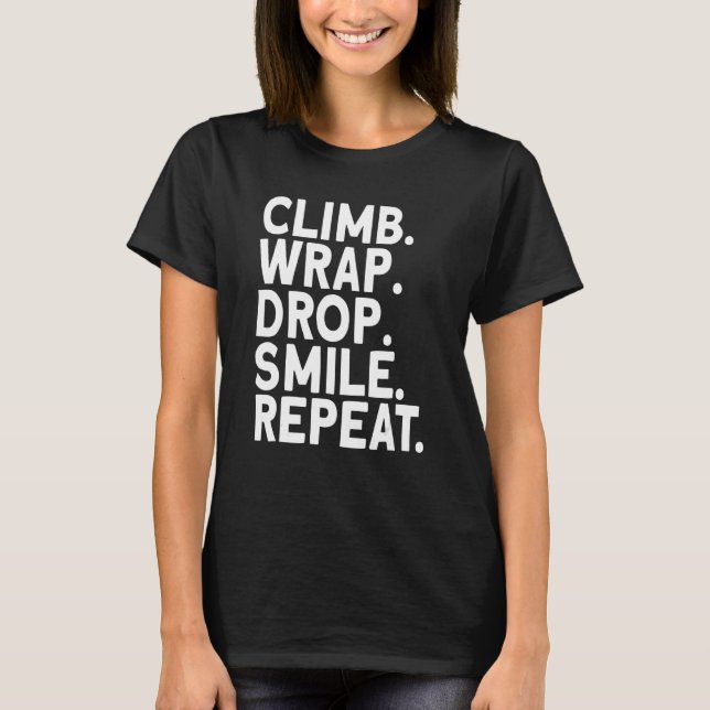 Aerialist Climb Warp Drop Smile Repeat Aerial Silk T-Shirt (Front)