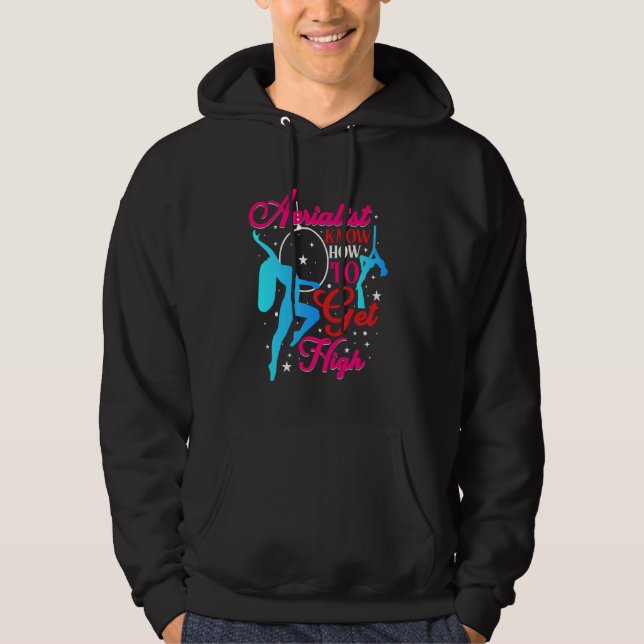 Aerialist Know How To Get High Aerial Dance Silks  Hoodie (Front)