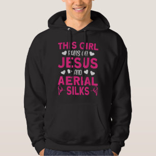 Aerialist This Girl runs on Jesus and Aerial Silks Hoodie