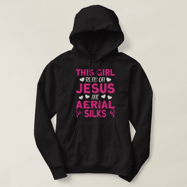 Aerialist This Girl runs on Jesus and Aerial Silks Hoodie (Design Front)