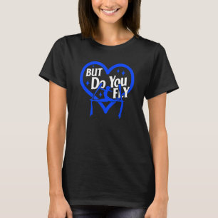 Aerialists Circus But Do You Fly Flying Acrobat Ae T-Shirt