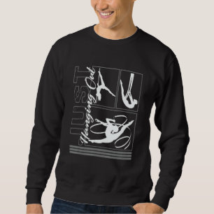 Aerialists Circus Just Hanging Out Trapeze Artist  Sweatshirt