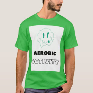AEROBIC ACTIVITY 1 T-Shirt