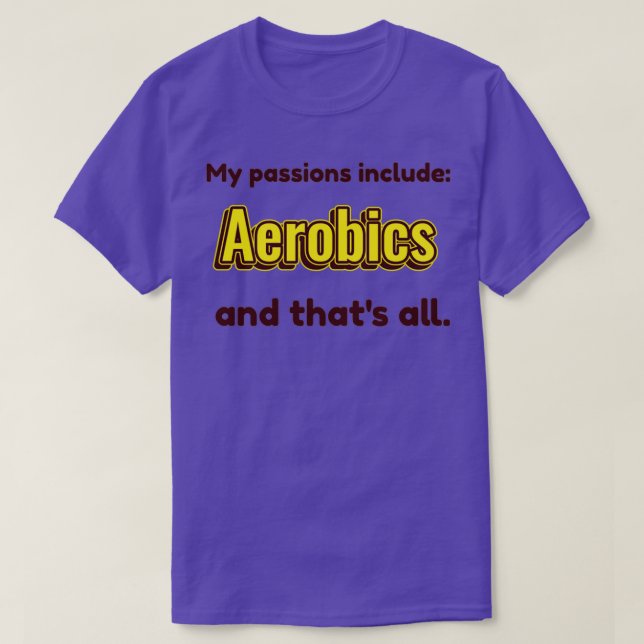 Aerobics is my passion T-Shirt (Design Front)