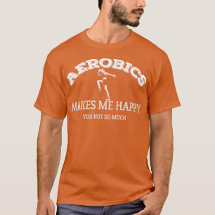 Aerobics Joke Workout Gym Aerobic Cardio Gymnast 2 T-Shirt
