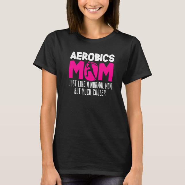 Aerobics Mum Joke Workout Fitness Mummy Gymnast Ae T-Shirt (Front)