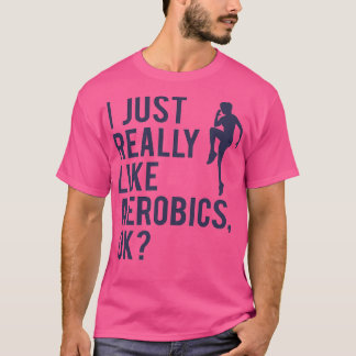 Aerobics Saying Gymnastics Quote Women Girls Gift T-Shirt