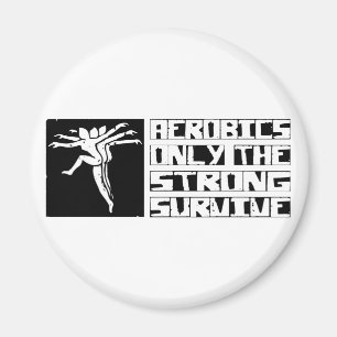 Aerobics Survive Magnet