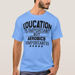 aerobics Vintage QuoteFunny aerobics Gift 1 T-Shirt