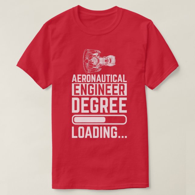 Aeronautical Engineer Degree Loading T-Shirt (Design Front)