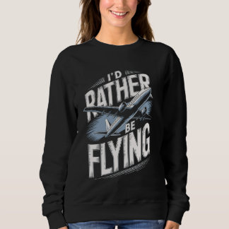 Aeroplane Aviation Humour Pilot Aviator Navigator Sweatshirt