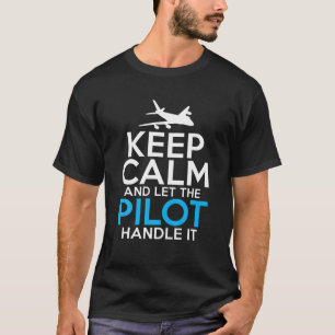 Aeroplane Keep Calm And Let The Pilot Handle It Pi T-Shirt