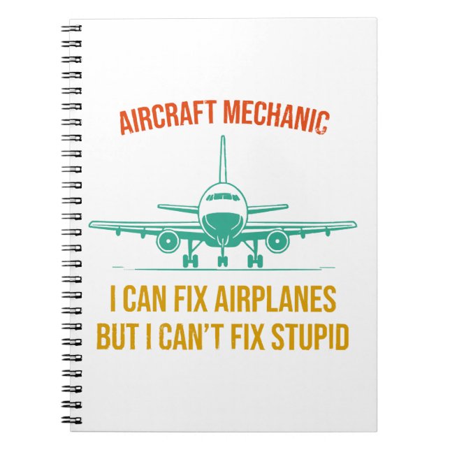 Aeroplane mechanic i can fix aeroplanes but i can' notebook (Front)