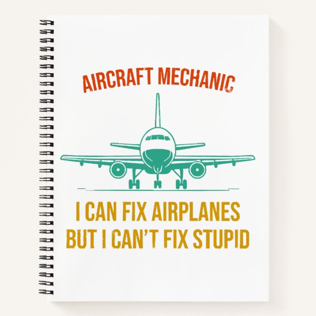 Aeroplane mechanic i can fix aeroplanes but i can' notebook (Front)