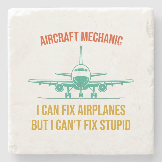 Aeroplane mechanic i can fix aeroplanes but i can' stone coaster (Front)