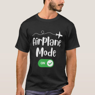 Aeroplane Mode On Pilot Flying Funny Travelling Lo T-Shirt